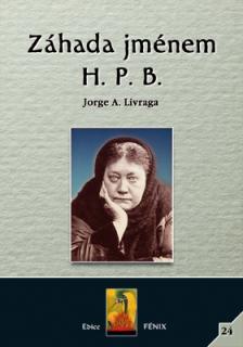 Záhada jménem H. P. B. - Jorge A. Livraga