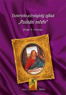 Esotericko-astrologický výklad "Poslední večeře" - Jorge A. Livraga